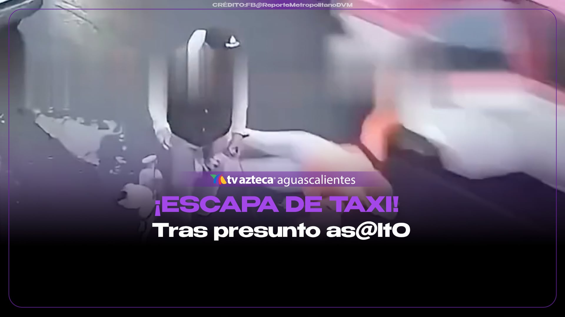 Pasajera se arroja de taxi en CDMX para huir de asalto (VIDEO)