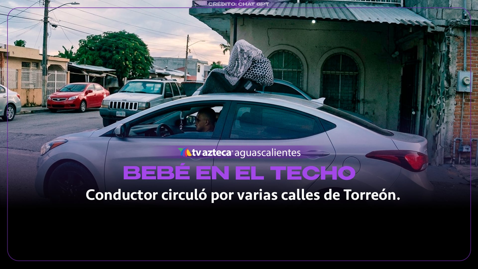 Conductor en Torreón circula con portabebé en el techo del auto (VIDEO)