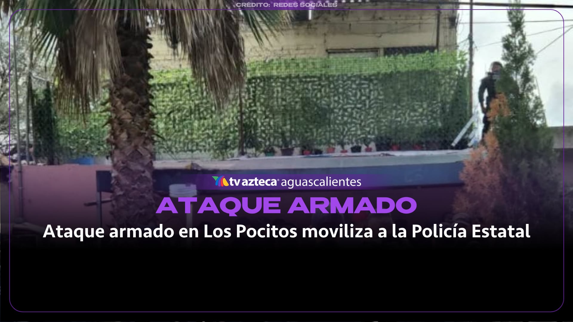 VIDEO: Ataque armado en Los Pocitos moviliza a la Policía Estatal: Hay un herido y un vehículo asegurado
