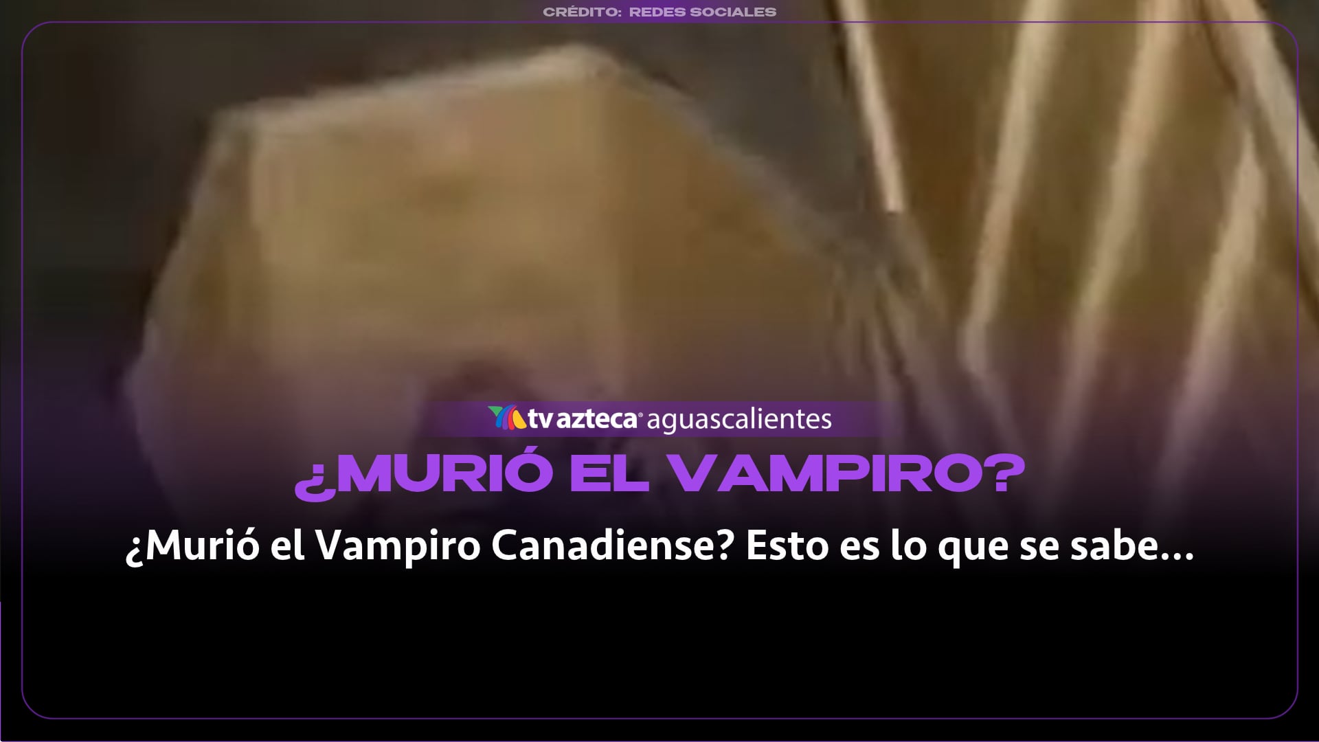 VIDEO: ¿Murió el Vampiro Canadiense? Toda la información al respecto
