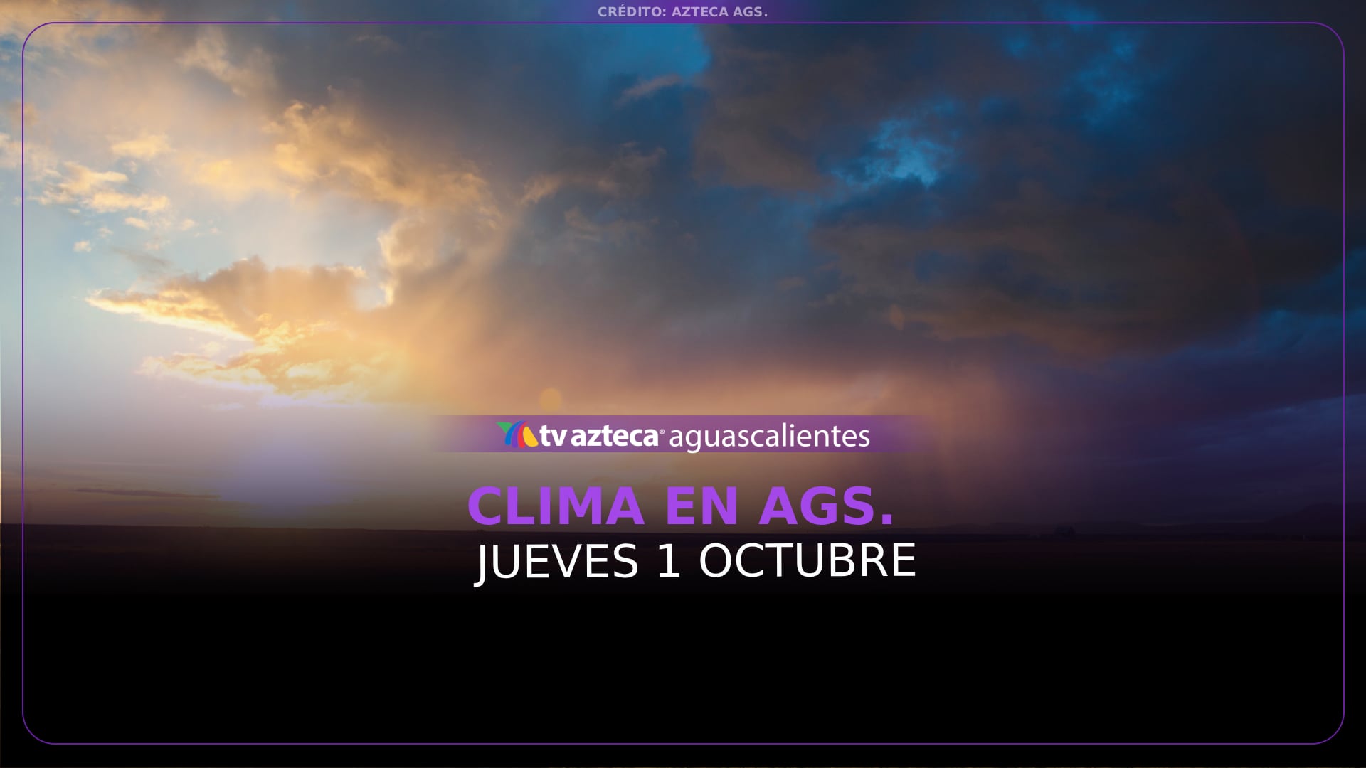 CLIMA AGUASCALIENTES: Lluvia y TEMPERATURAS de este Jueves 1 de Octubre