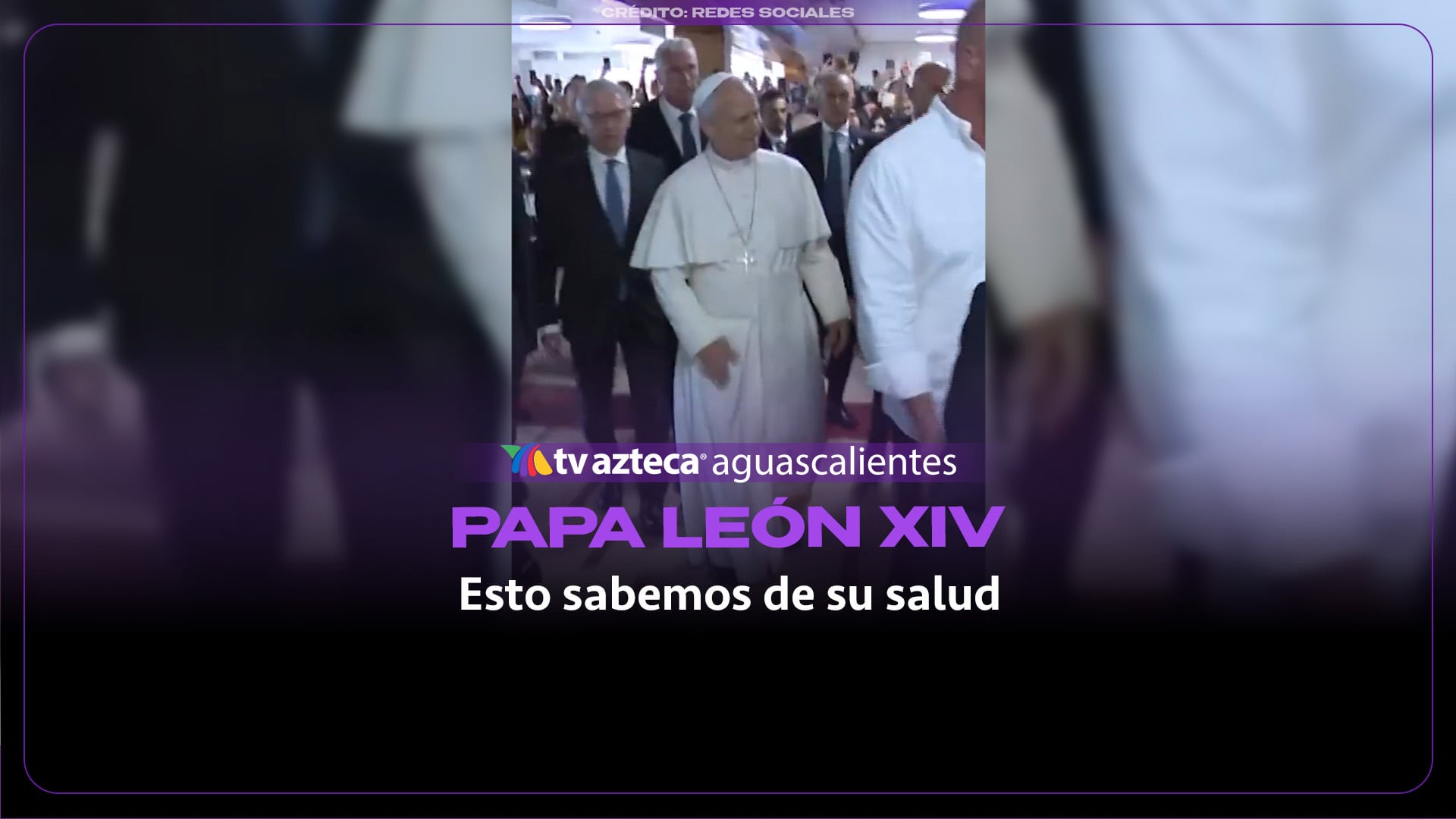 ¿Qué le pasó al papa león xiv? Esto se sabe de su estado de salud