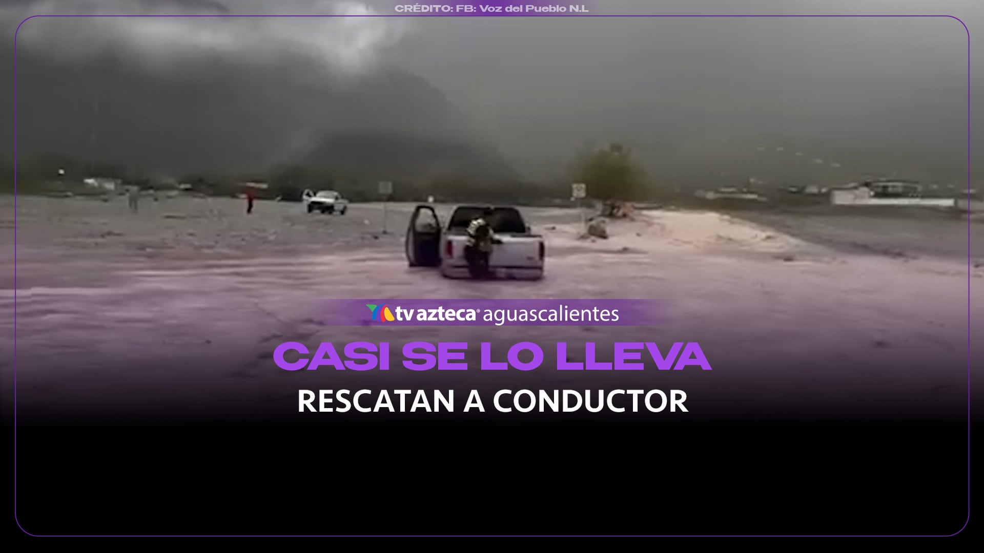 VIDEO: Rescatan a conductor tras ser arrastrado por corriente en La Huasteca