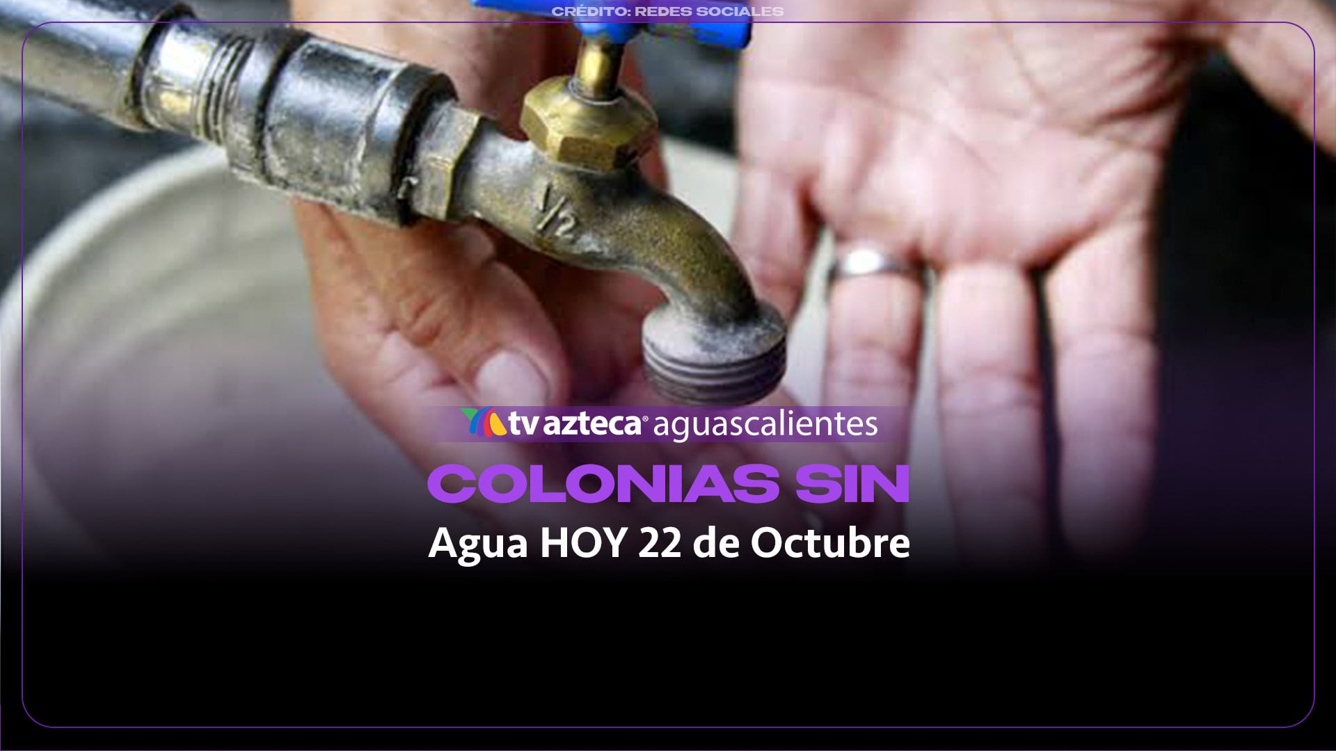 Estas son las colonias que reportan corte de agua HOY 22 de octubre en la capital de Aguascalientes